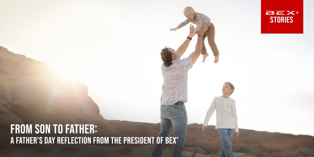 From Son to Father: A Father’s Day Reflection From the President of BEX®